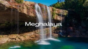 Meghalaya – Abode of Clouds